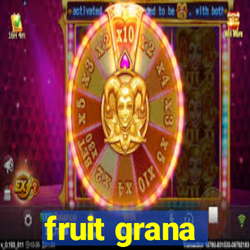 fruit grana